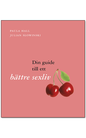 Din Guide Till Ett Bättre Sexliv - Inbunden Din Guide Till Ett Bättre Sexliv - Inbunden