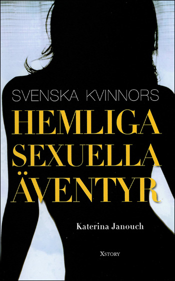 Svenska Kvinnors Hemliga Sexuella Äventyr Svenska Kvinnors Hemliga Sexuella Äventyr